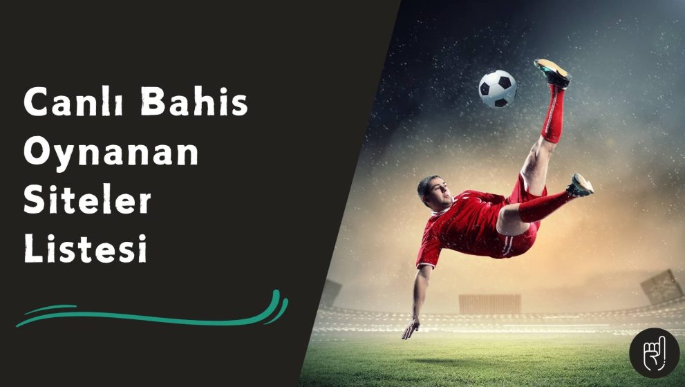 Canlı Bahis Oynanan Siteler Listesi ile Online Bet Oyunlarına Katıl
