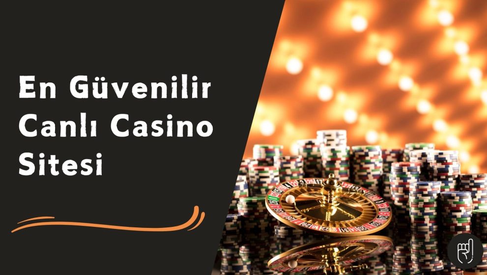 En Güvenilir Canlı Casino Siteleri Türk IP’sine Açık!