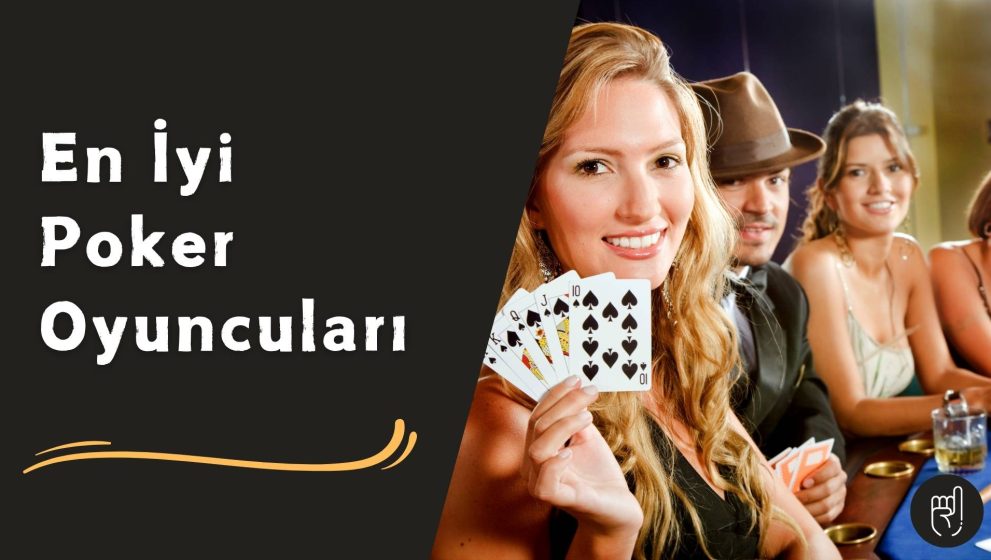Türkiye’de En iyi Poker Oyuncuları Hangi Sitelerde?